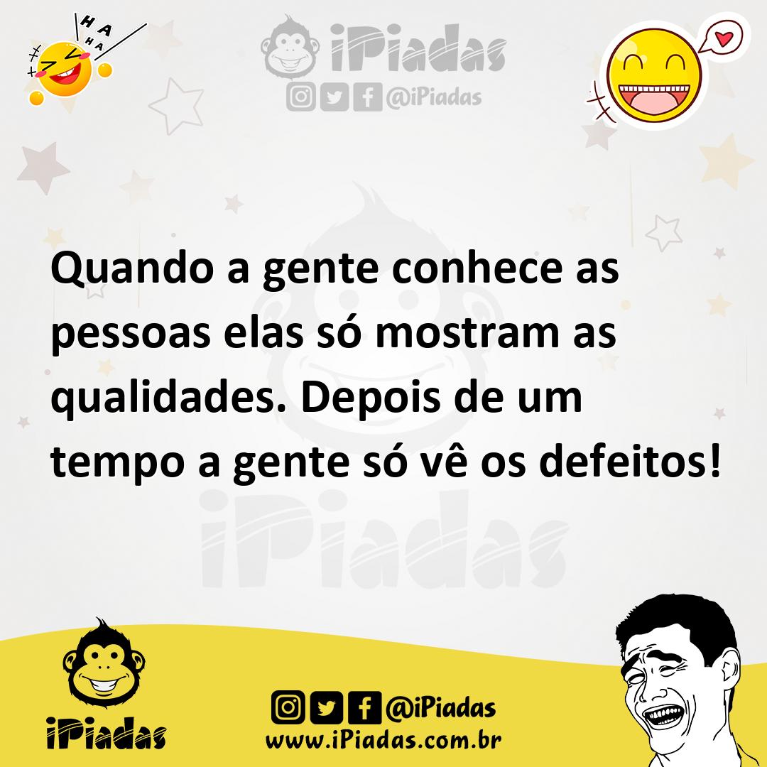 Ilustração de Quando a gente conhece as pessoas elas só mostram as qualidades. Depoi... no iPiadas