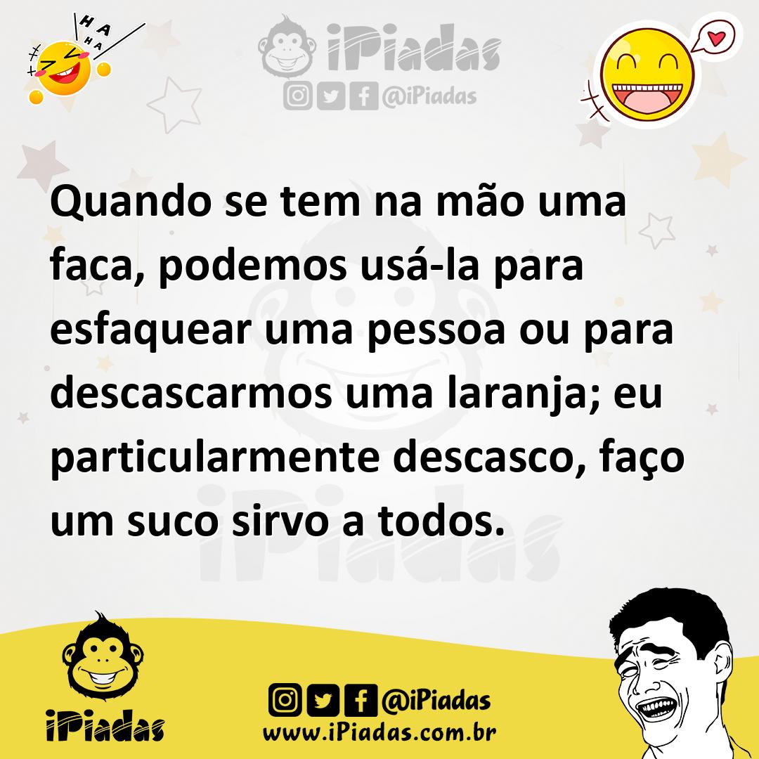 Ilustração de Quando se tem na mão uma faca, podemos usá-la para esfaquear uma pesso... no iPiadas