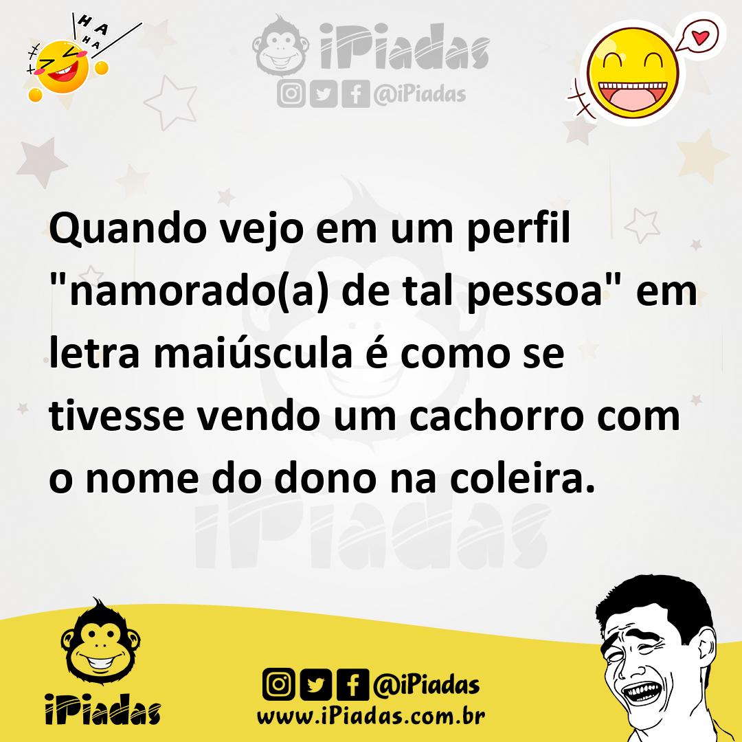 Ilustração de Quando vejo em um perfil "namorado(a) de tal pessoa" em letra maiúscul... no iPiadas