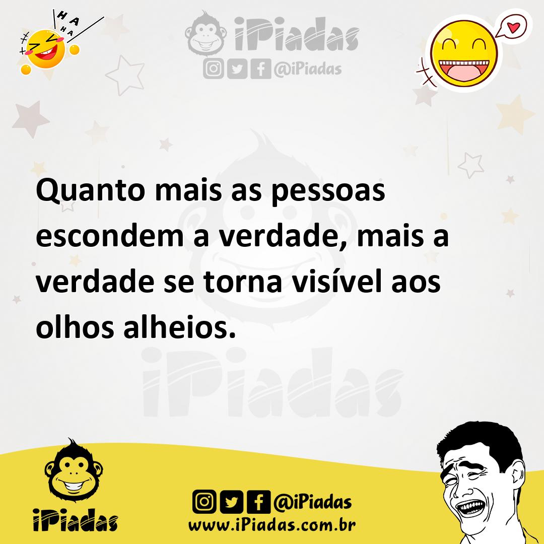 Ilustração de Quanto mais as pessoas escondem a verdade, mais a verdade se torna vis... no iPiadas