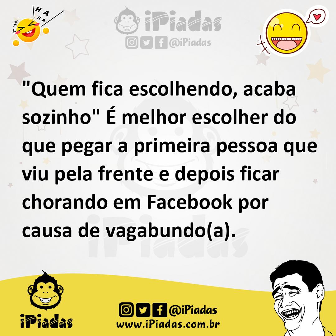 Ilustração de "Quem fica escolhendo, acaba sozinho" É melhor escolher do que pegar a... no iPiadas
