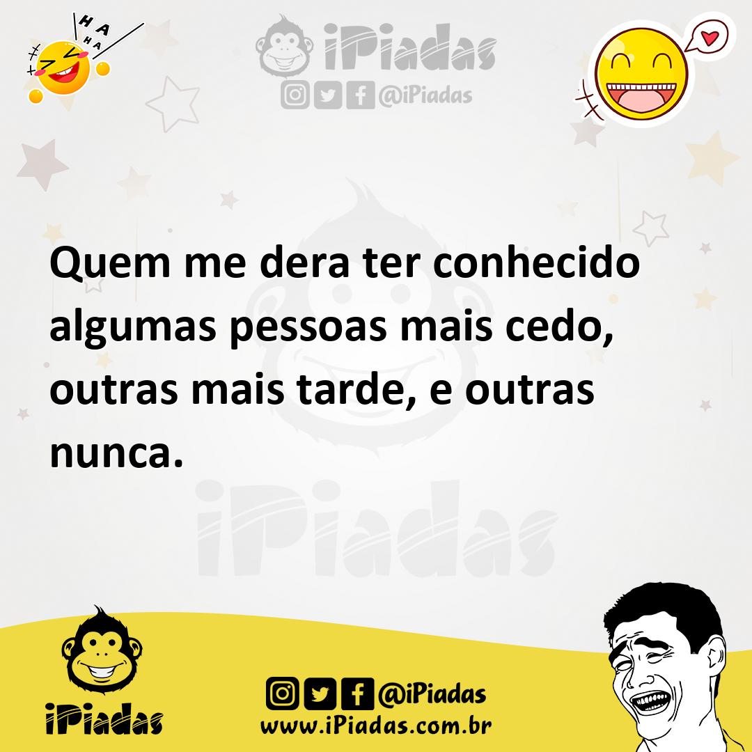 Ilustração de Quem me dera ter conhecido algumas pessoas mais cedo, outras mais tard... no iPiadas
