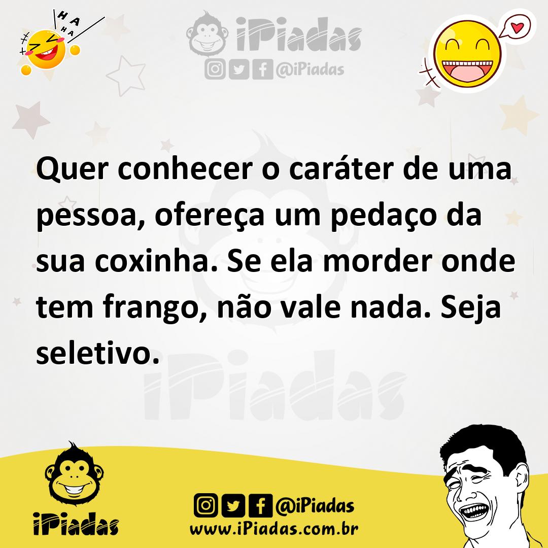 Ilustração de Quer conhecer o caráter de uma pessoa, ofereça um pedaço da sua coxinh... no iPiadas