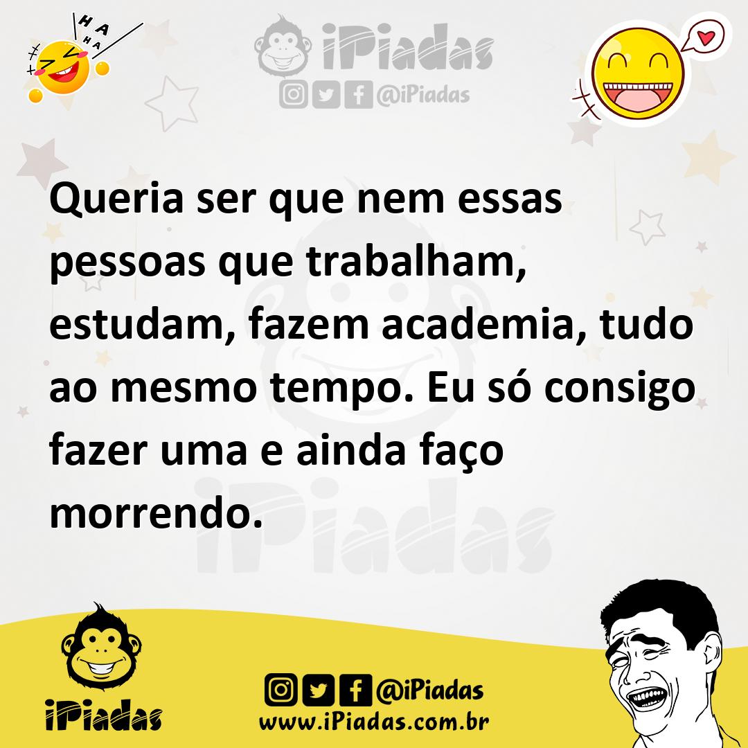 Ilustração de Queria ser que nem essas pessoas que trabalham, estudam, fazem academi... no iPiadas