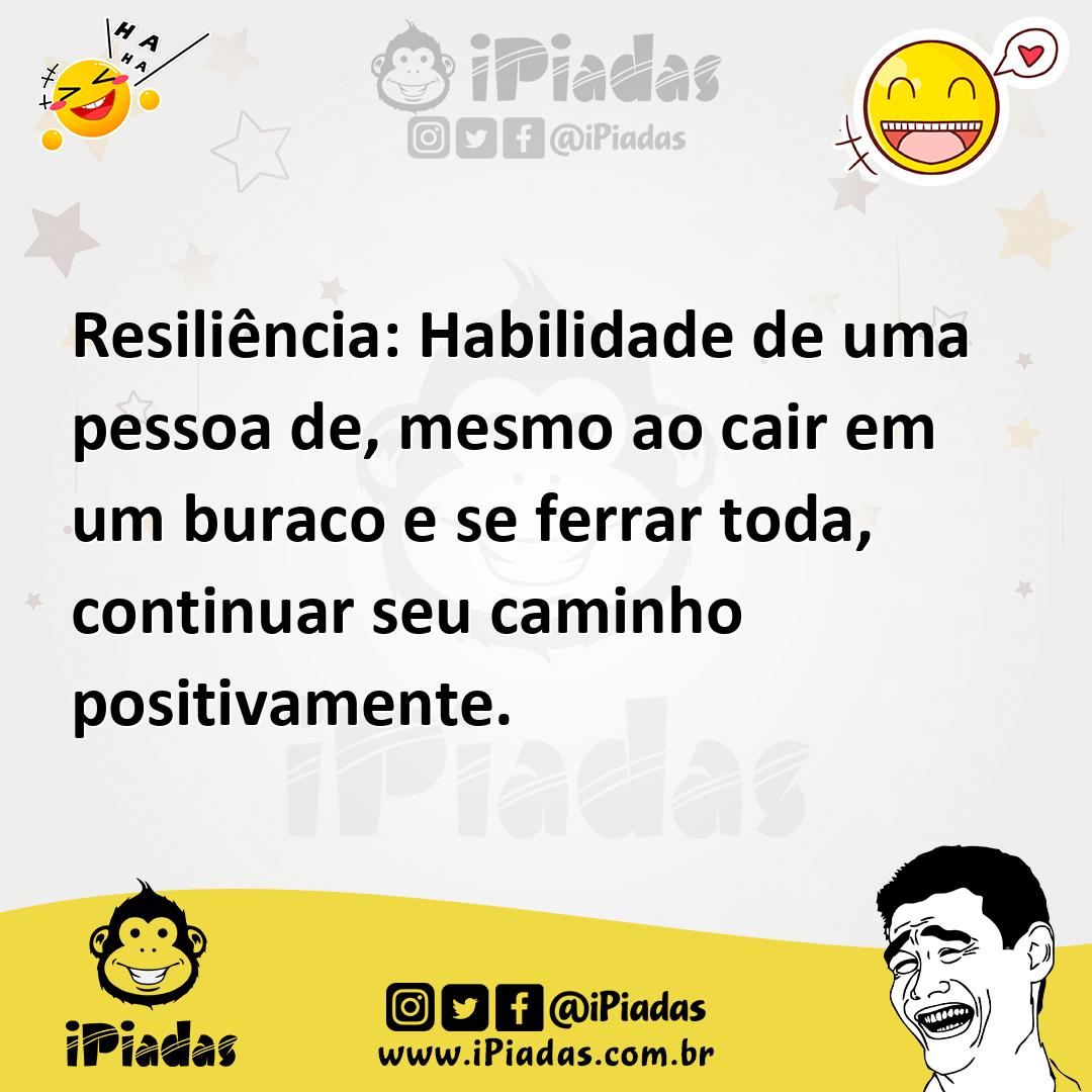 Ilustração de Resiliência: Habilidade de uma pessoa de, mesmo ao cair em um buraco e... no iPiadas
