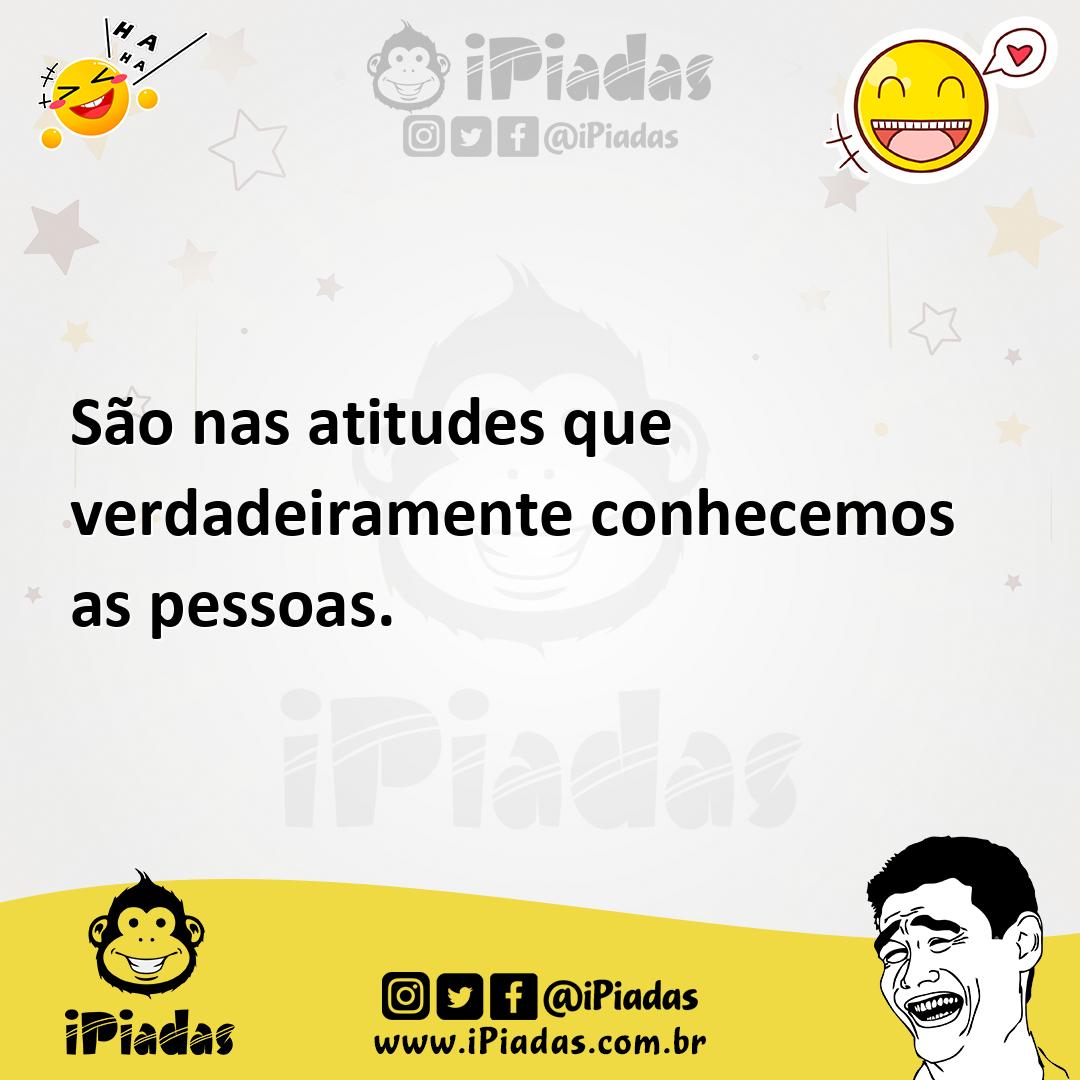 Ilustração de São nas atitudes que verdadeiramente conhecemos as pessoas. no iPiadas