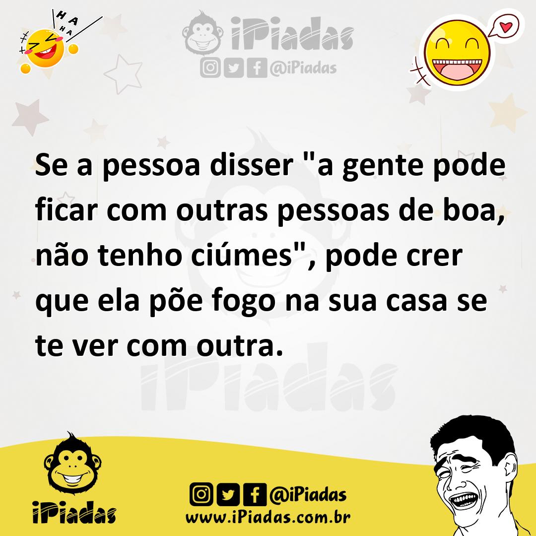 Ilustração de Se a pessoa disser "a gente pode ficar com outras pessoas de boa, não... no iPiadas