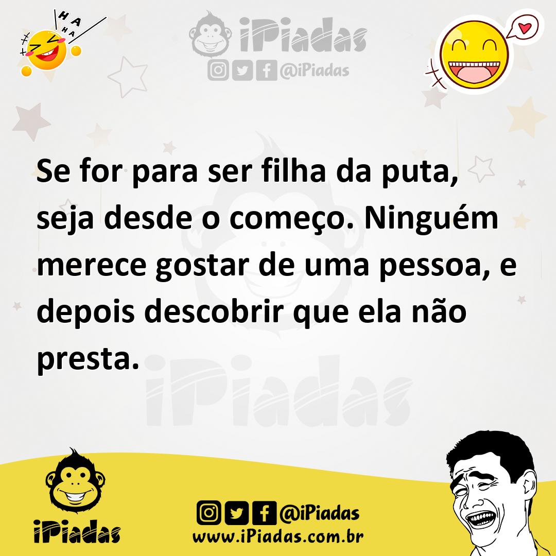 Ilustração de Se for para ser filha da puta, seja desde o começo. Ninguém merece gos... no iPiadas