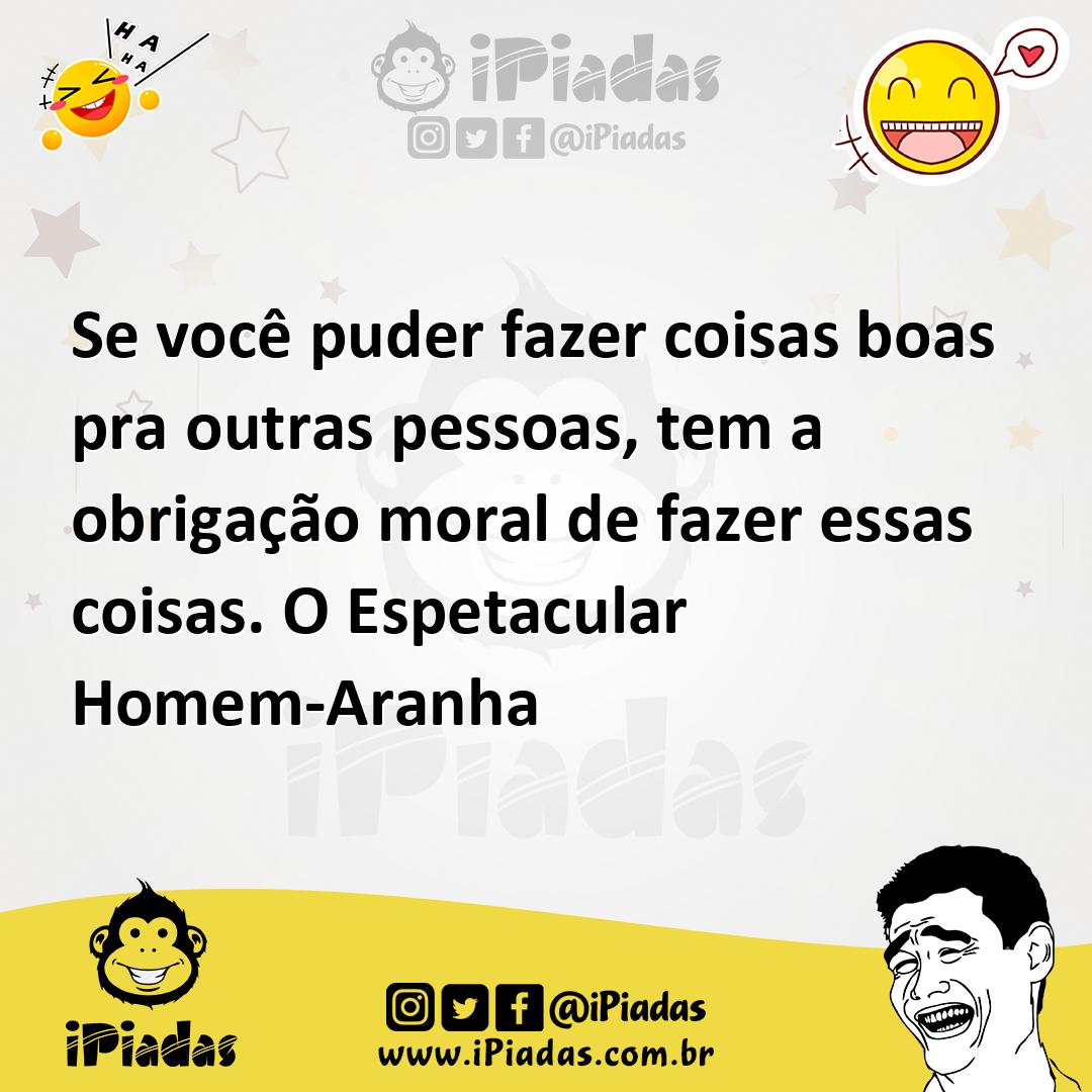 Ilustração de Se você puder fazer coisas boas pra outras pessoas, tem a obrigação mo... no iPiadas