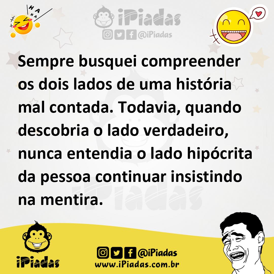 Ilustração de Sempre busquei compreender os dois lados de uma história mal contada.... no iPiadas