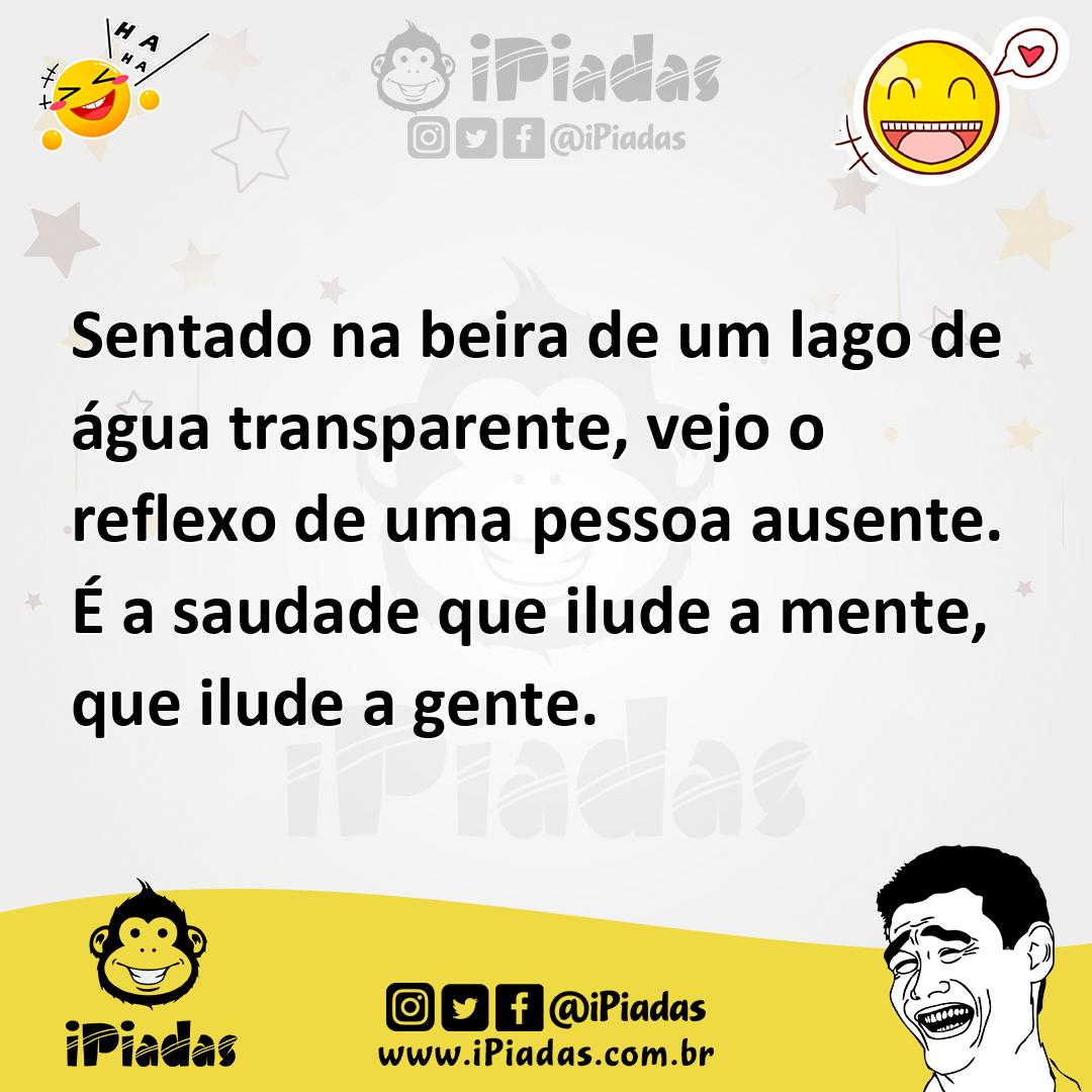 Ilustração de Sentado na beira de um lago de água transparente, vejo o reflexo de um... no iPiadas