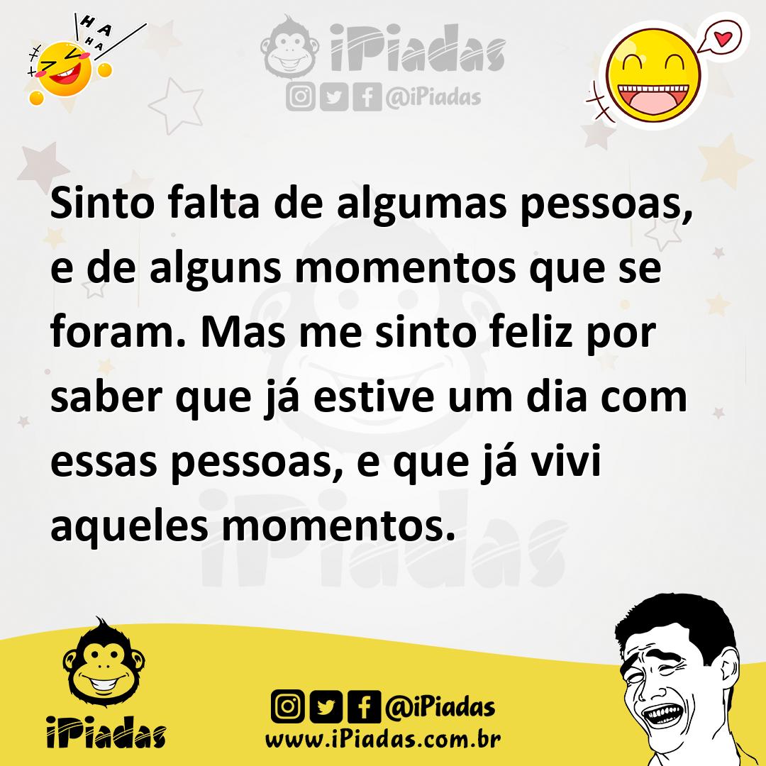 Ilustração de Sinto falta de algumas pessoas, e de alguns momentos que se foram. Mas... no iPiadas