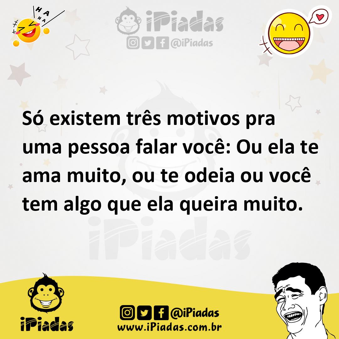 Ilustração de Só existem três motivos pra uma pessoa falar você: Ou ela te ama muito... no iPiadas