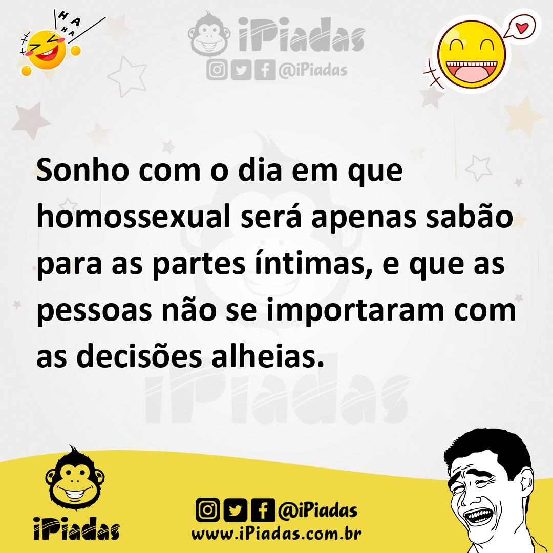 Ilustração de Sonho com o dia em que homossexual será apenas sabão para as partes ín... no iPiadas