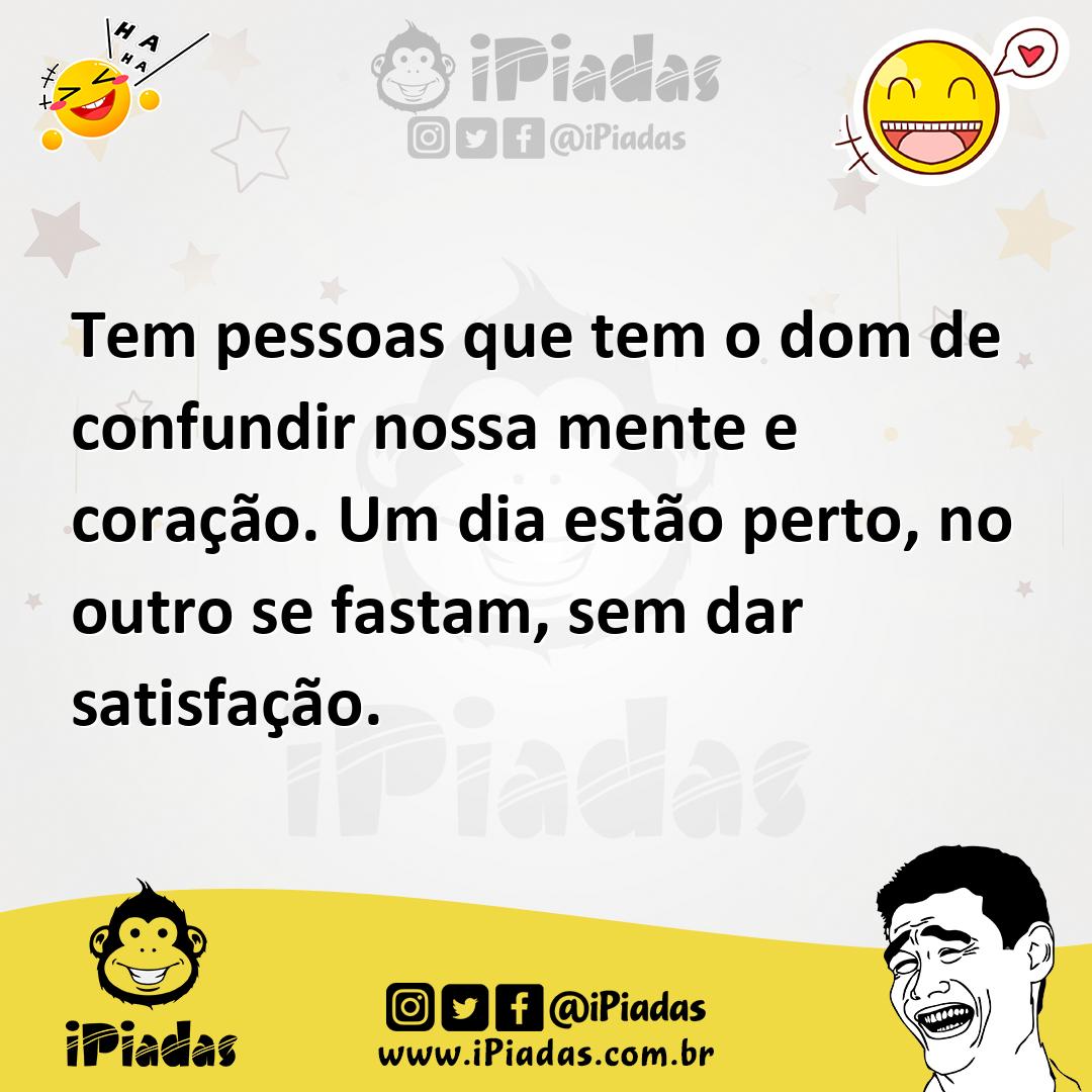 Ilustração de Tem pessoas que tem o dom de confundir nossa mente e coração. Um dia e... no iPiadas
