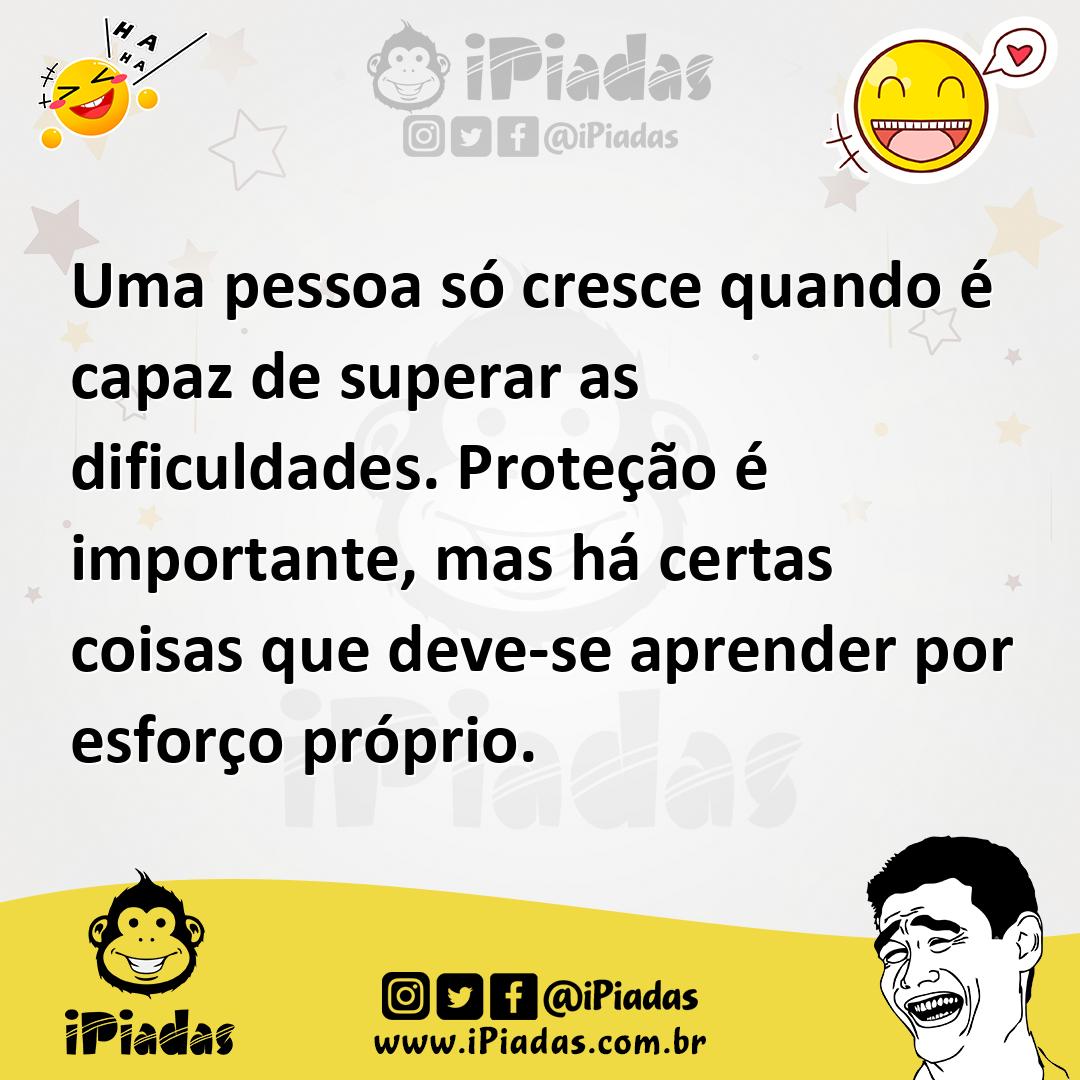 Ilustração de Uma pessoa só cresce quando é capaz de superar as dificuldades. Proteç... no iPiadas