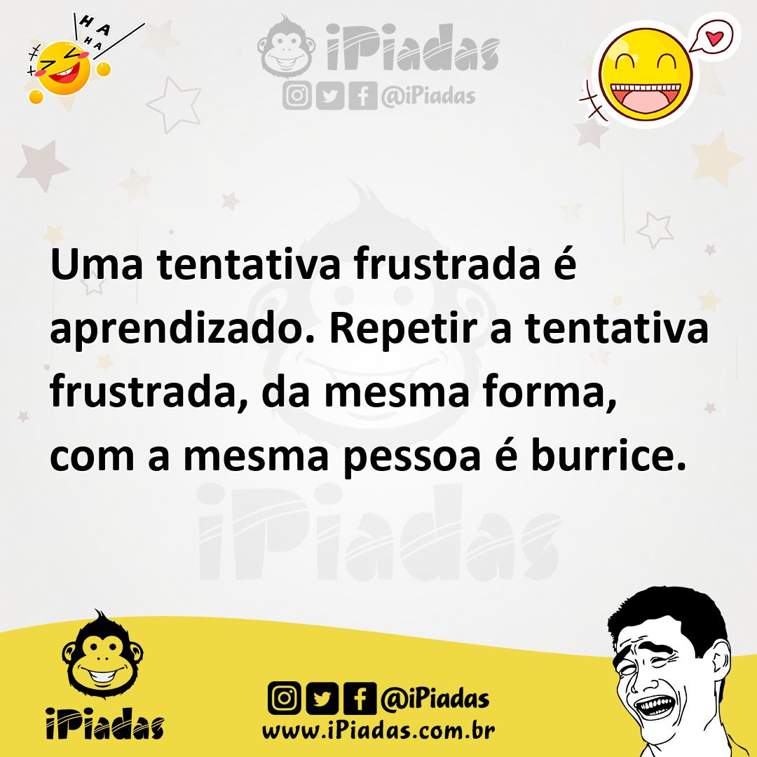 Ilustração de Uma tentativa frustrada é aprendizado. Repetir a tentativa frustrada,... no iPiadas