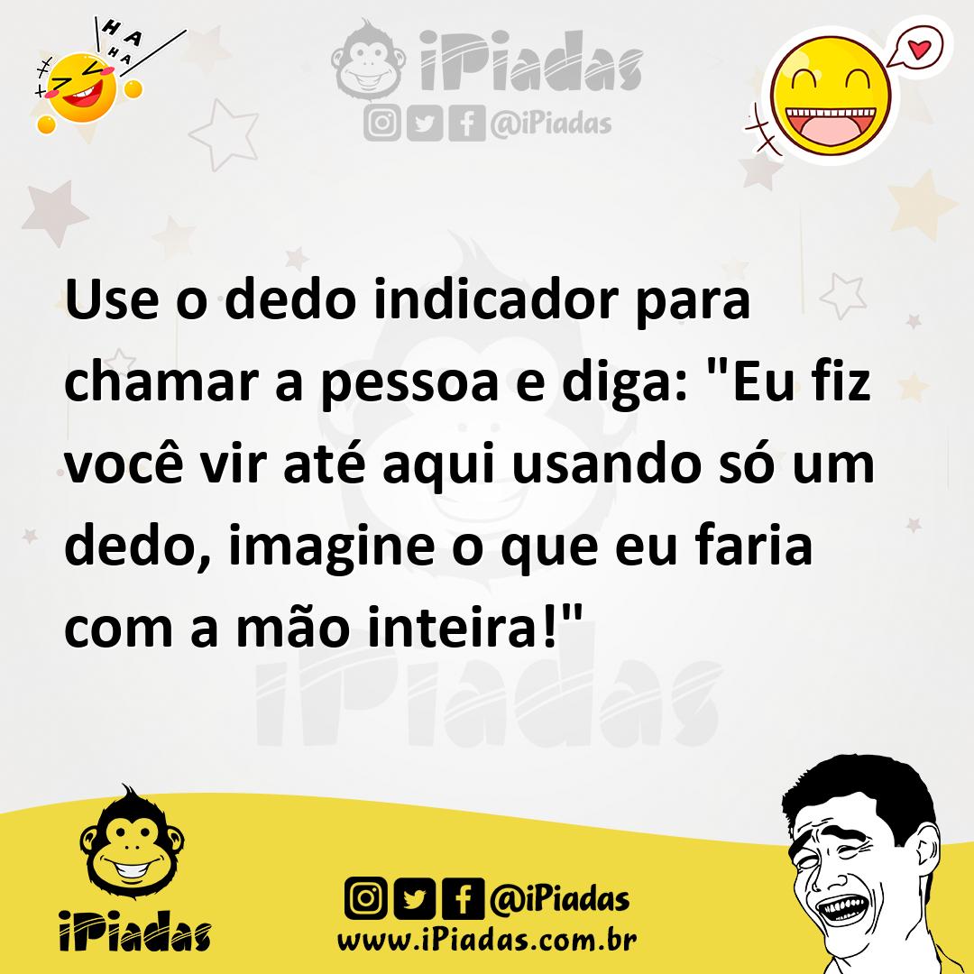 Ilustração de Use o dedo indicador para chamar a pessoa e diga: "Eu fiz você vir até... no iPiadas