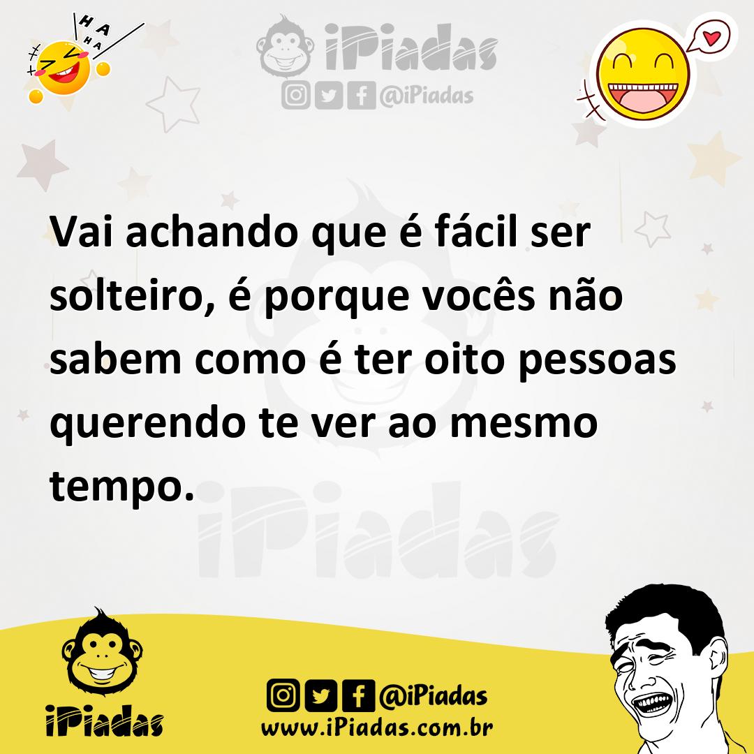 Ilustração de Vai achando que é fácil ser solteiro, é porque vocês não sabem como é... no iPiadas