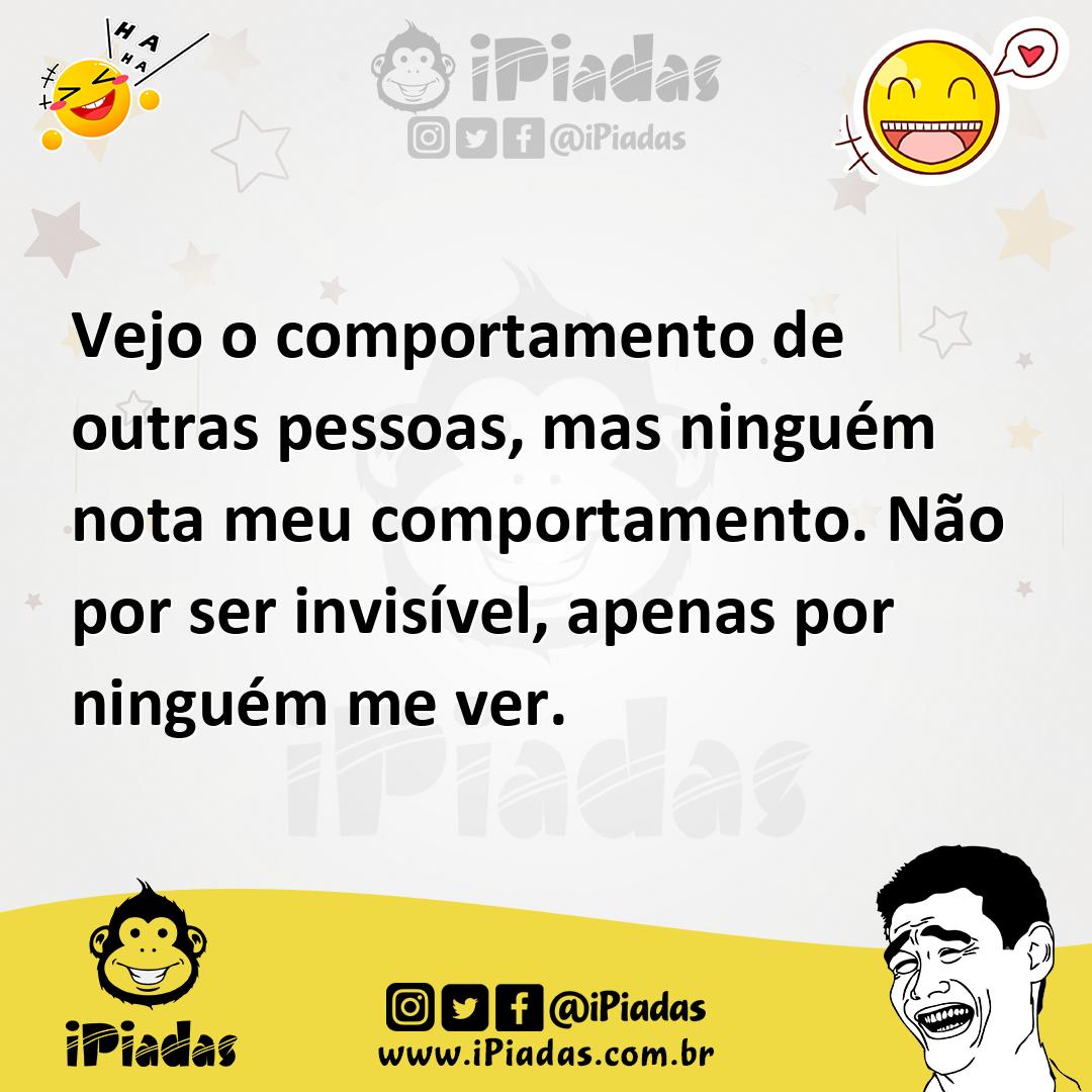 Ilustração de Vejo o comportamento de outras pessoas, mas ninguém nota meu comportam... no iPiadas