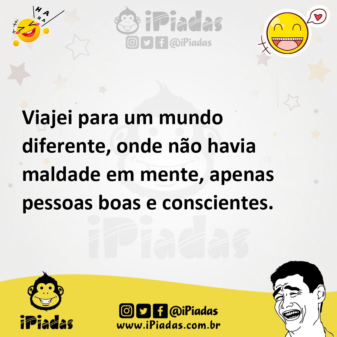 Ilustração de Viajei para um mundo diferente, onde não havia maldade em mente, apena... no iPiadas