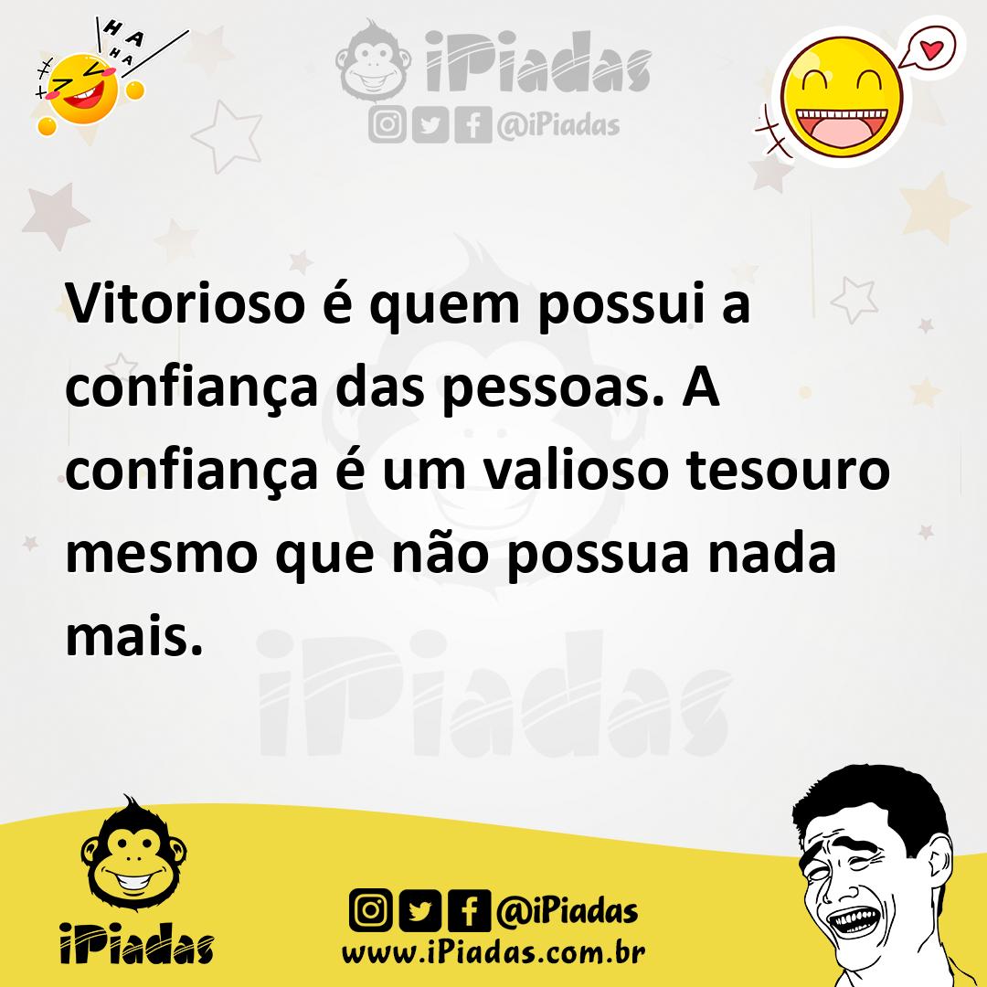 Ilustração de Vitorioso é quem possui a confiança das pessoas. A confiança é um vali... no iPiadas