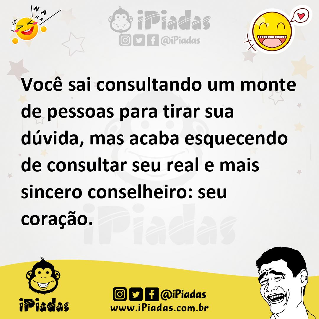 Ilustração de Você sai consultando um monte de pessoas para tirar sua dúvida, mas ac... no iPiadas
