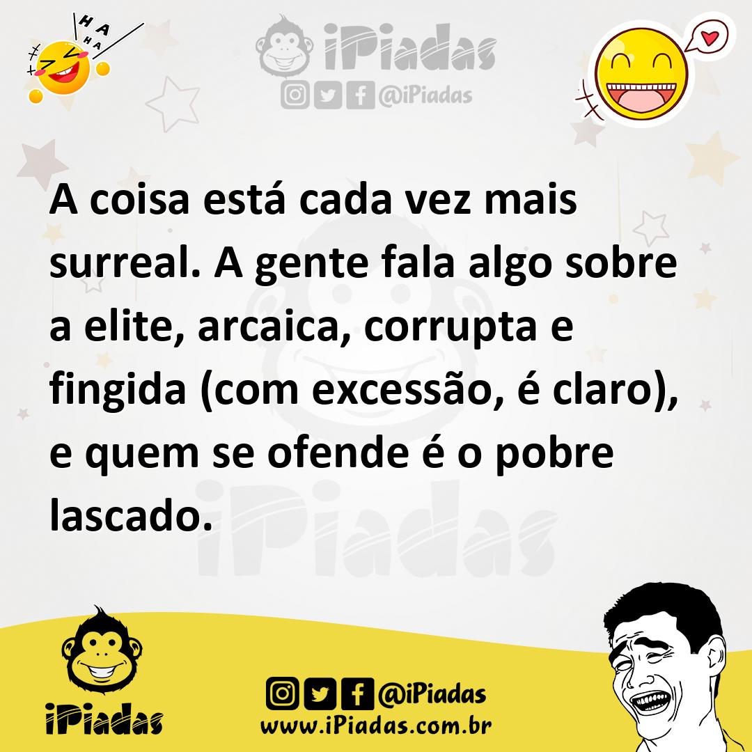 Ilustração de A coisa está cada vez mais surreal. A gente fala algo sobre a elite, a... no iPiadas