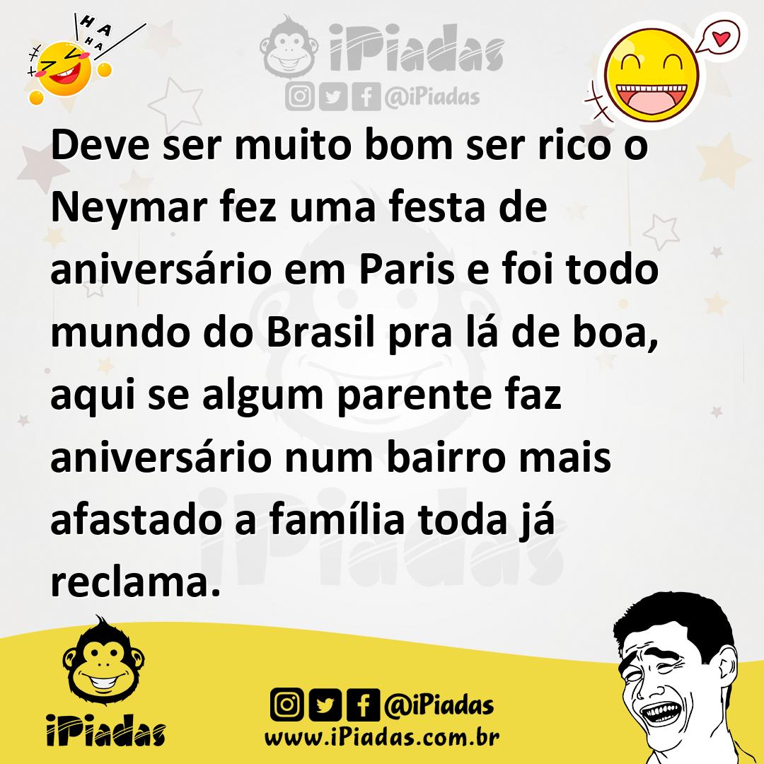 Ilustração de Deve ser muito bom ser rico o Neymar fez uma festa de aniversário em P... no iPiadas