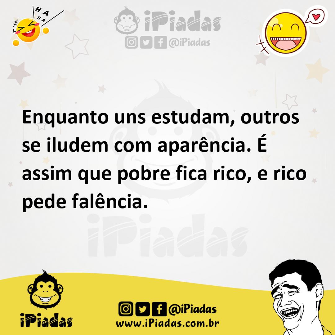 Ilustração de Enquanto uns estudam, outros se iludem com aparência. É assim que pobr... no iPiadas