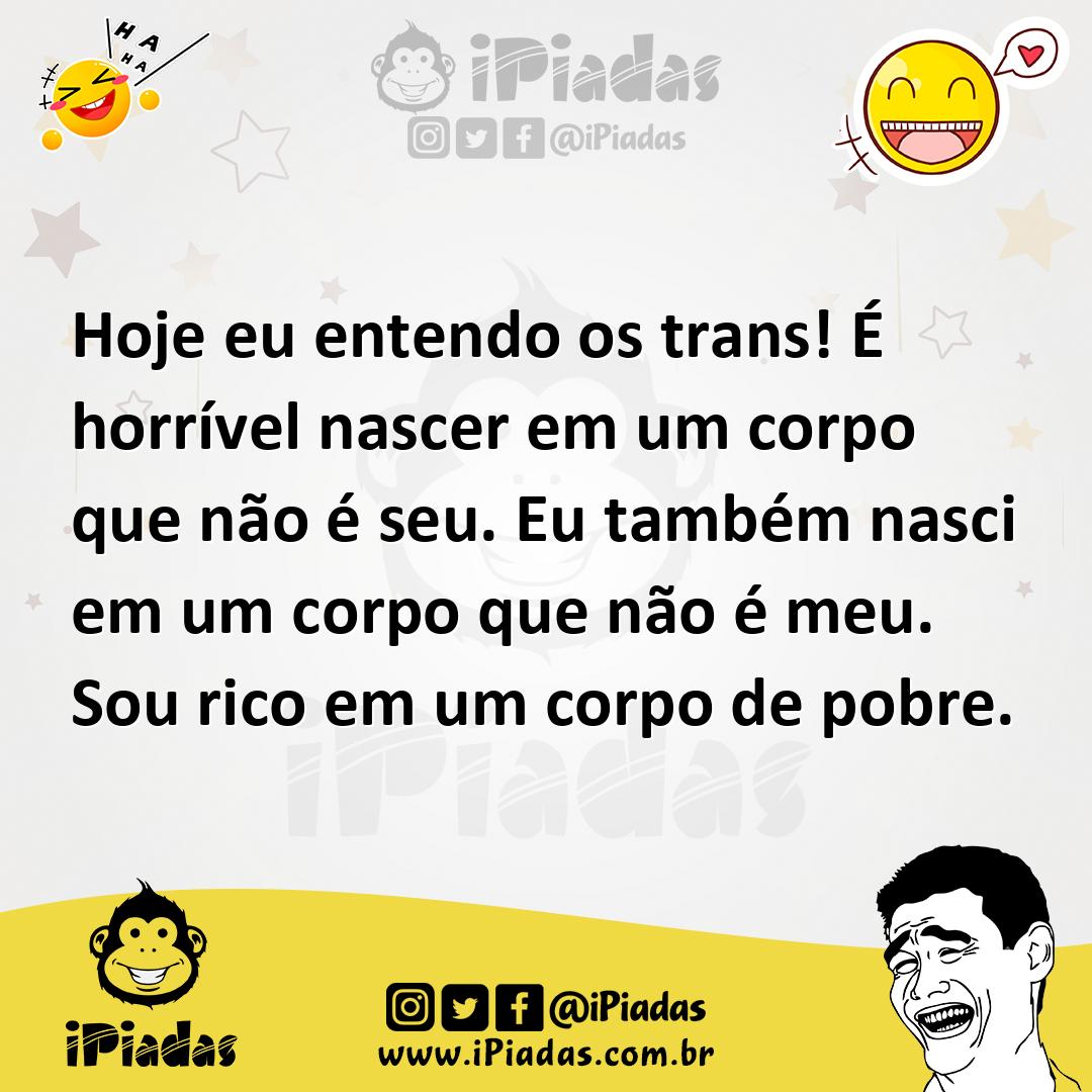 Ilustração de Hoje eu entendo os trans! É horrível nascer em um corpo que não é seu.... no iPiadas