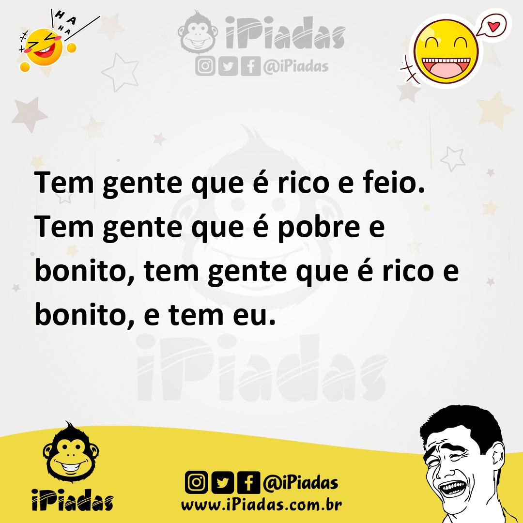 Ilustração de Tem gente que é rico e feio. Tem gente que é pobre e bonito, tem gente... no iPiadas