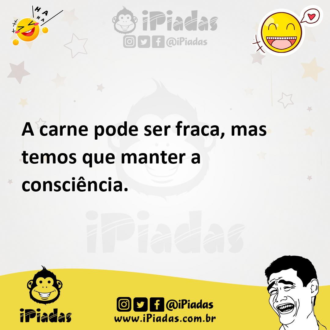 Ilustração de A carne pode ser fraca, mas temos que manter a consciência. no iPiadas