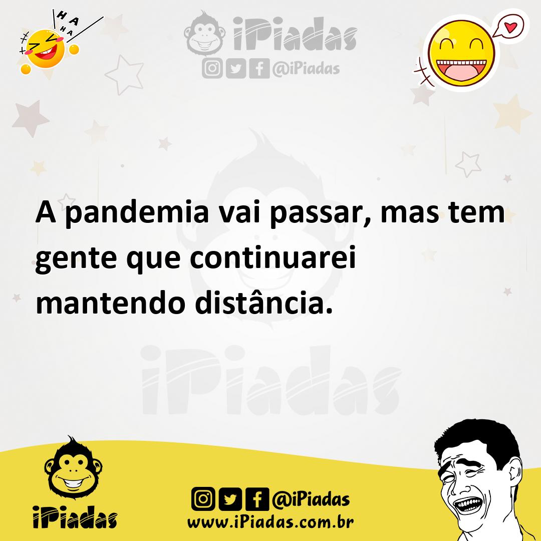 Ilustração de A pandemia vai passar, mas tem gente que continuarei mantendo distânci... no iPiadas