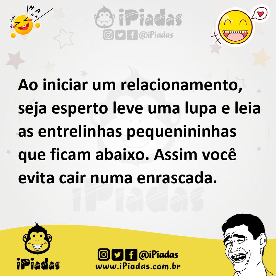 Ilustração de Ao iniciar um relacionamento, seja esperto leve uma lupa e leia as ent... no iPiadas