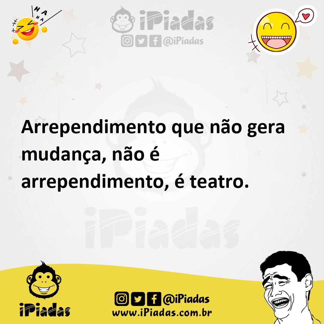 Ilustração de Arrependimento que não gera mudança, não é arrependimento, é teatro. no iPiadas