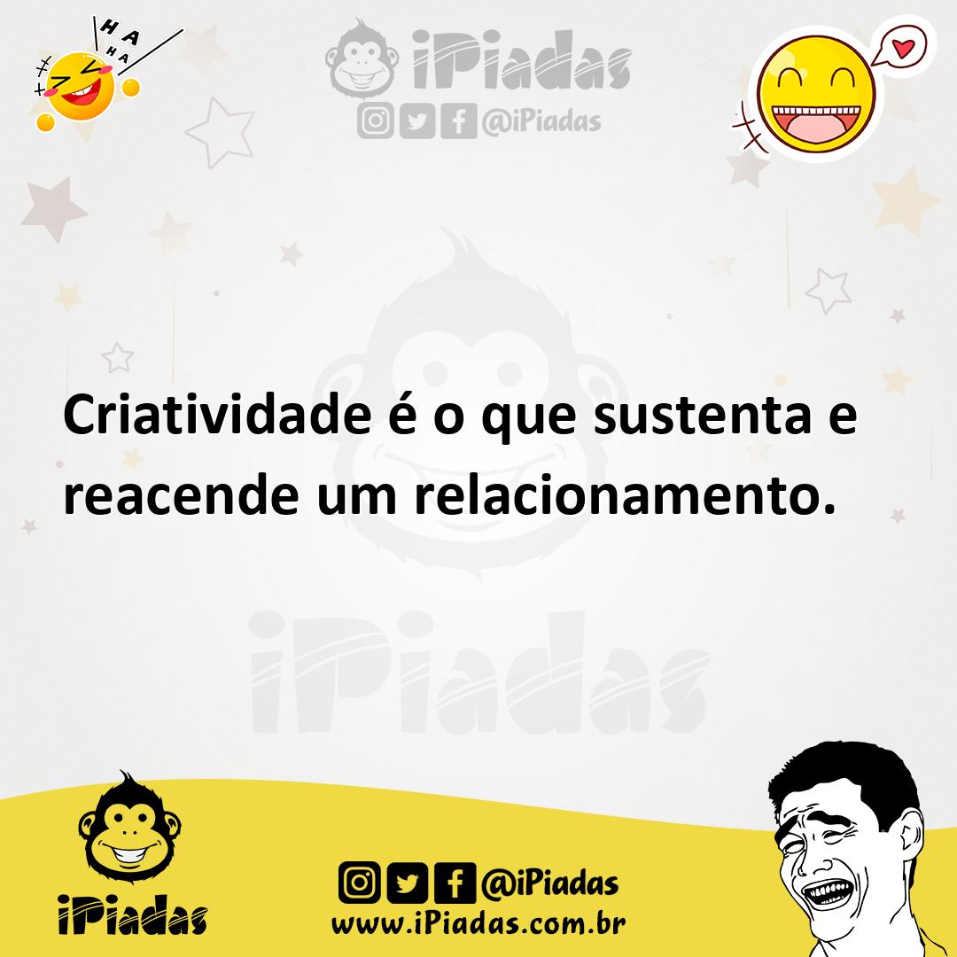 Ilustração de Criatividade é o que sustenta e reacende um relacionamento. no iPiadas