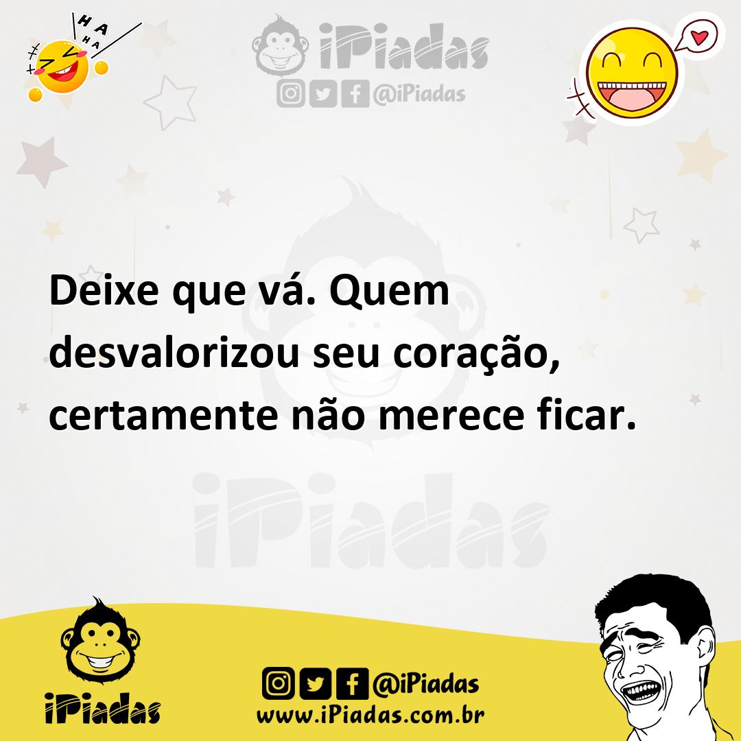 Ilustração de Deixe que vá. Quem desvalorizou seu coração, certamente não merece fic... no iPiadas