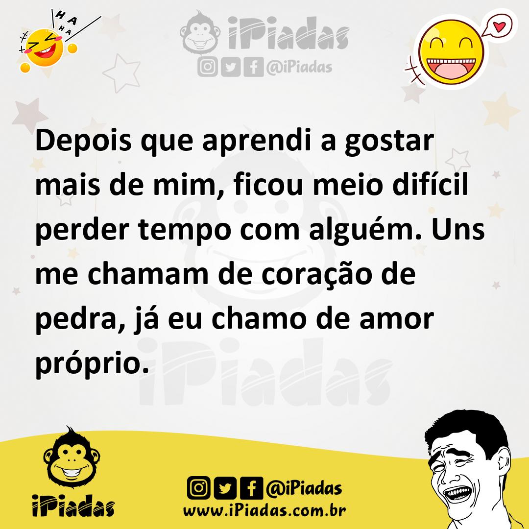 Ilustração de Depois que aprendi a gostar mais de mim, ficou meio difícil perder tem... no iPiadas
