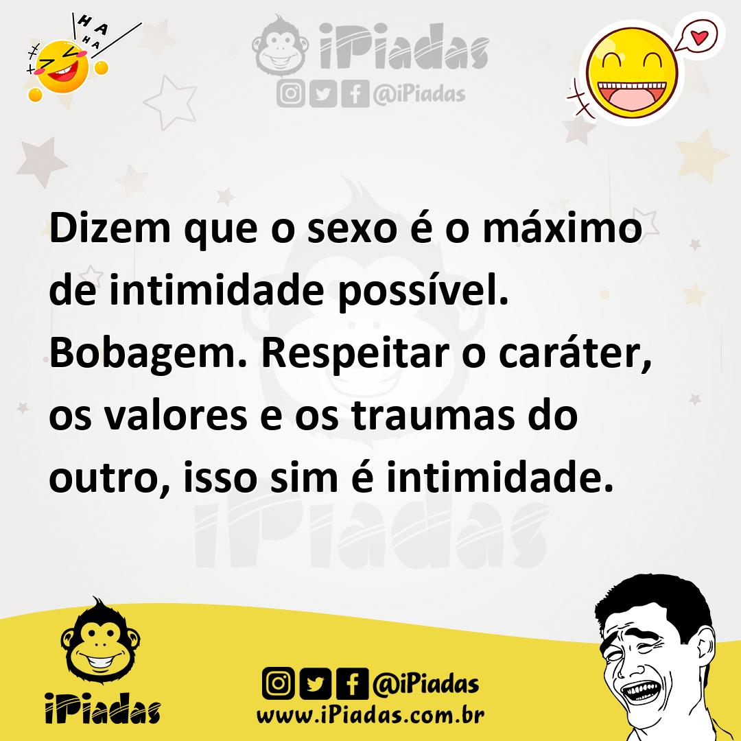 Ilustração de Dizem que o sexo é o máximo de intimidade possível. Bobagem. Respeitar... no iPiadas