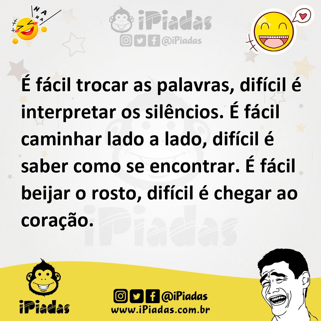 Ilustração de É fácil trocar as palavras, difícil é interpretar os silêncios. É fáci... no iPiadas
