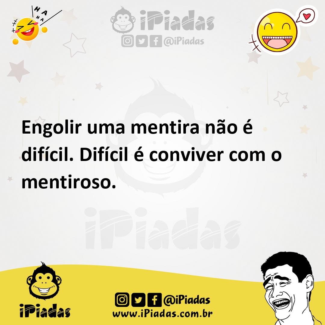 Ilustração de Engolir uma mentira não é difícil. Difícil é conviver com o mentiroso. no iPiadas