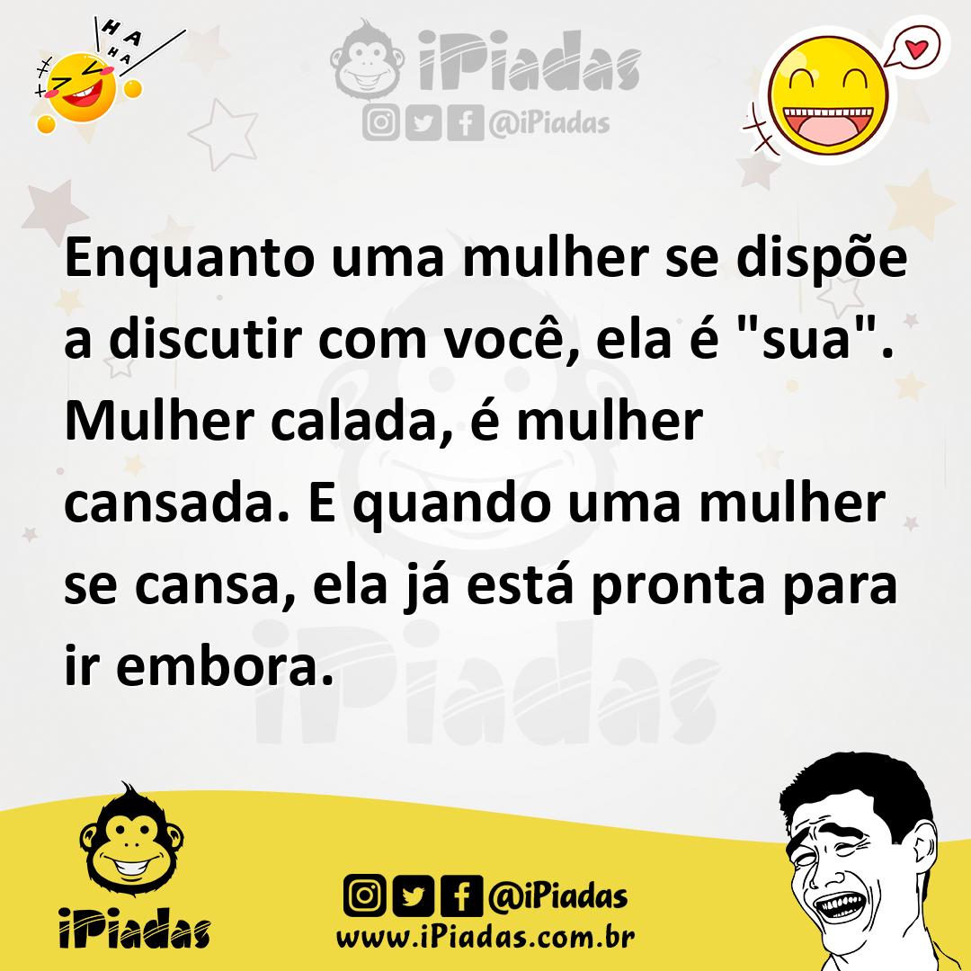 Ilustração de Enquanto uma mulher se dispõe a discutir com você, ela é "sua". Mulher... no iPiadas