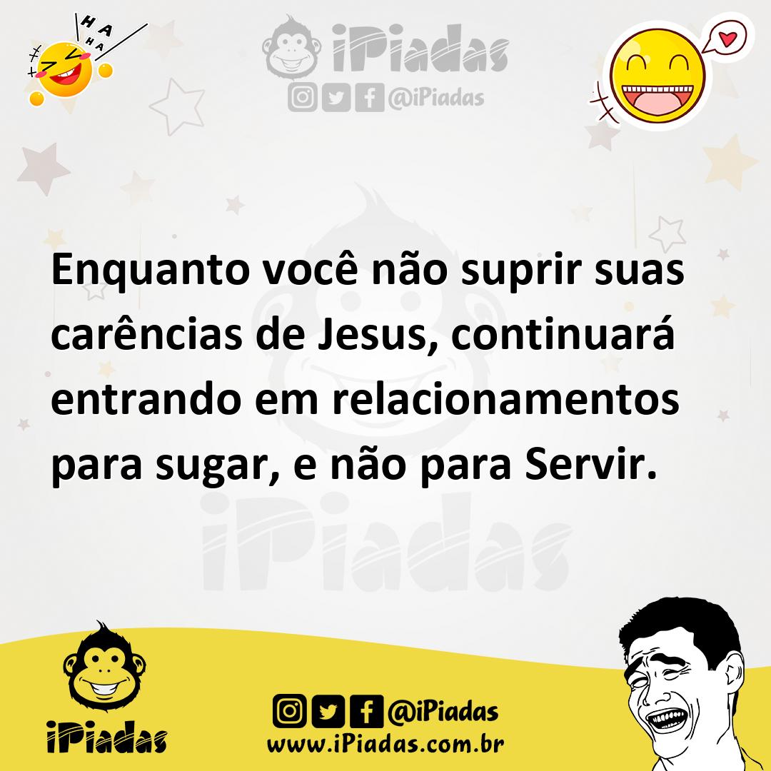 Ilustração de Enquanto você não suprir suas carências de Jesus, continuará entrando... no iPiadas