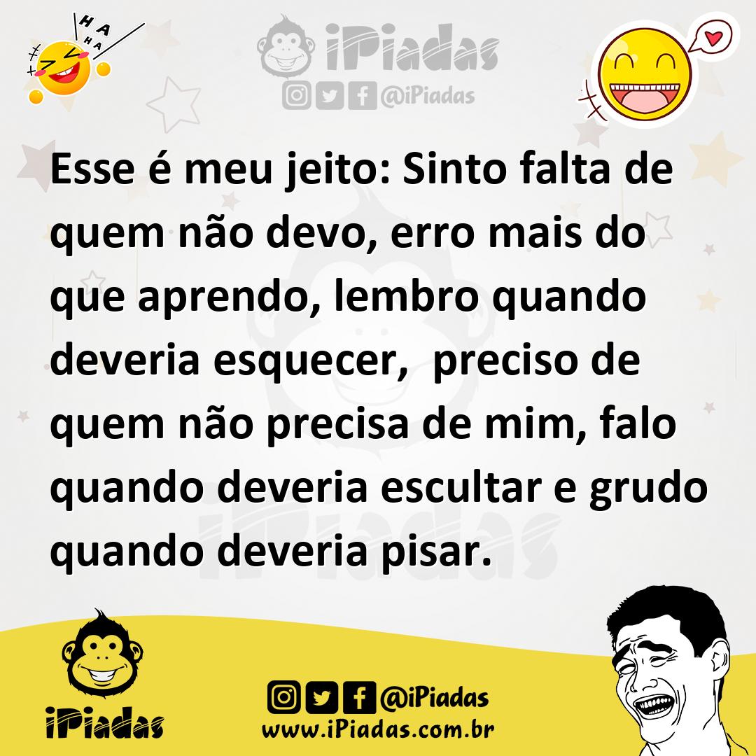 Ilustração de Esse é meu jeito: Sinto falta de quem não devo, erro mais do que apren... no iPiadas