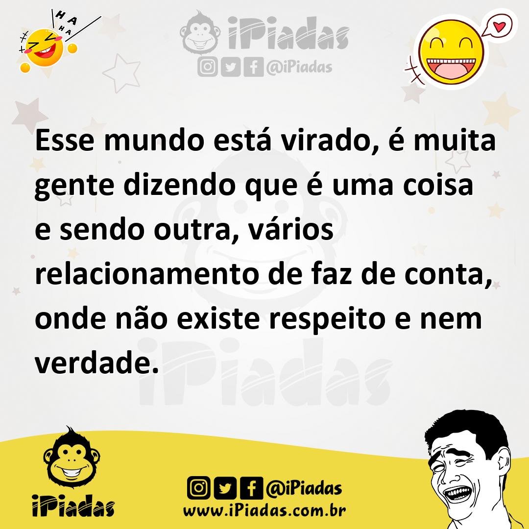 Ilustração de Esse mundo está virado, é muita gente dizendo que é uma coisa e sendo... no iPiadas