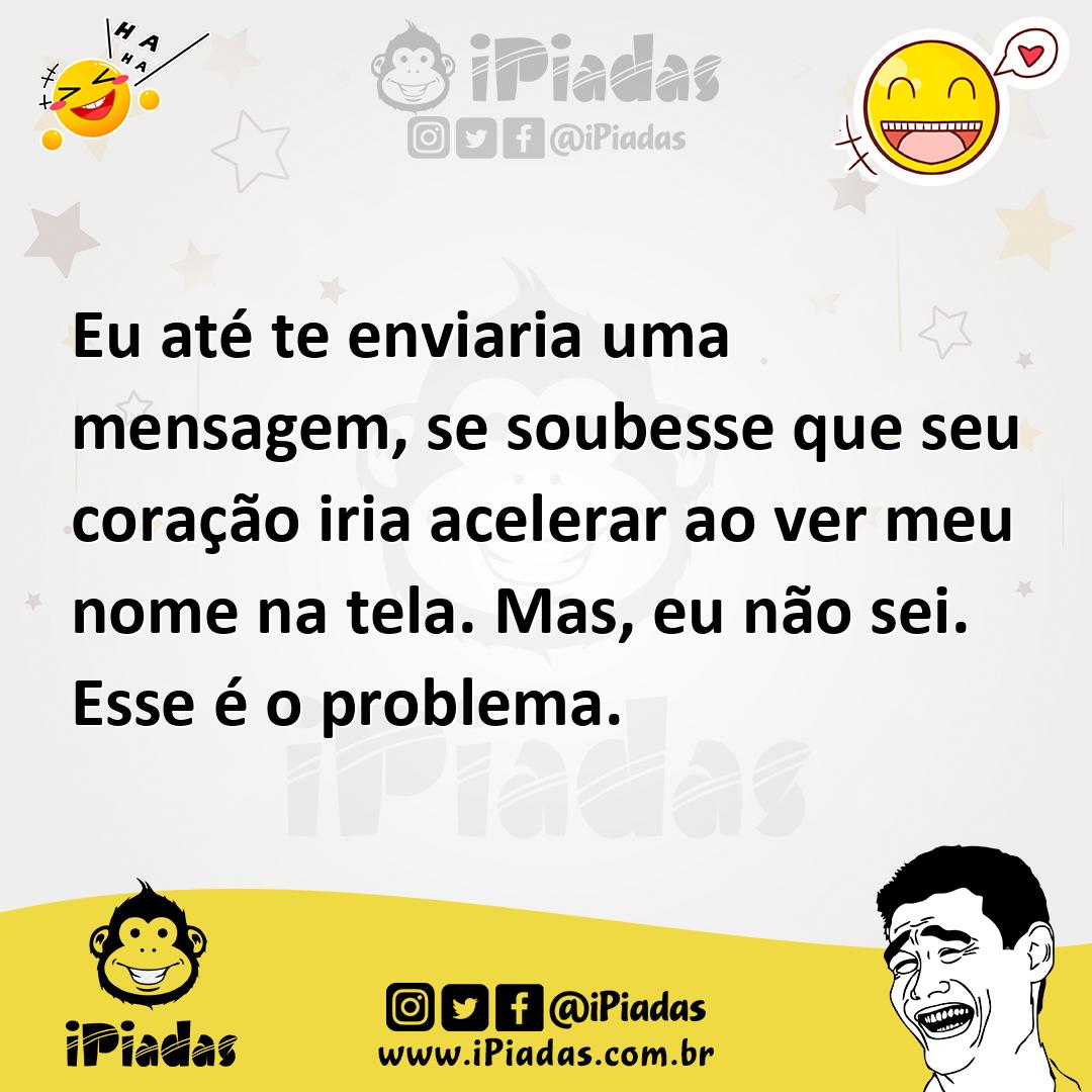 Ilustração de Eu até te enviaria uma mensagem, se soubesse que seu coração iria acel... no iPiadas