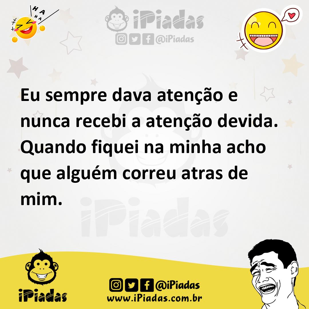 Ilustração de Eu sempre dava atenção e nunca recebi a atenção devida. Quando fiquei... no iPiadas
