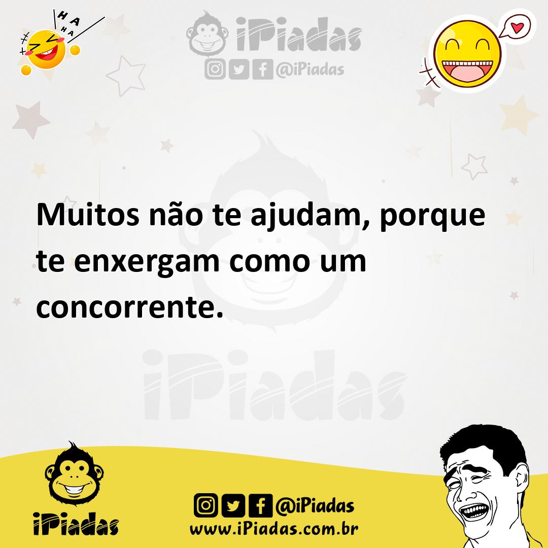 Ilustração de Muitos não te ajudam, porque te enxergam como um concorrente. no iPiadas