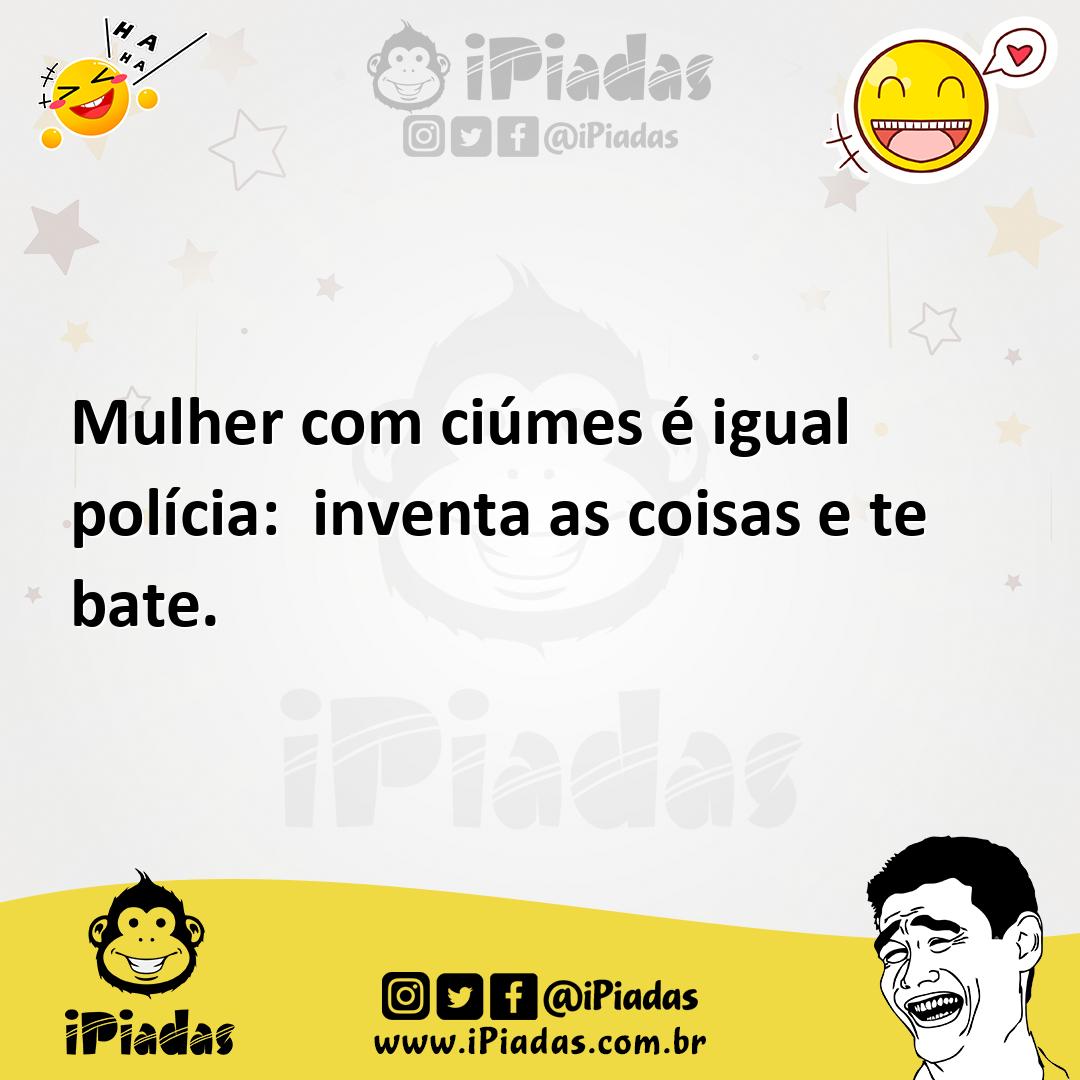 Ilustração de Mulher com ciúmes é igual polícia: inventa as coisas e te bate. no iPiadas